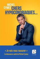 Couverture du livre « Chers hypocondriaques » de Michel Cymes aux éditions Editions De La Loupe