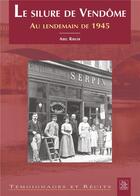 Couverture du livre « Le silure de Vendôme ; au lendemain de 1945 » de Ribler Abel aux éditions Editions Sutton
