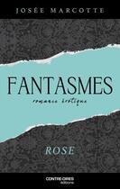 Couverture du livre « Fantasmes : Rose » de Josee Marcotte aux éditions Contre-dires