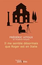 Couverture du livre « Il me semble désormais que Roger est en Italie » de Frederic Vitoux aux éditions Des Equateurs