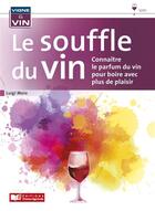 Couverture du livre « Le souffle du vin ; connaître le parfum du vin pour boire avec plus de plaisir » de Luigi Moio aux éditions France Agricole