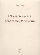 Couverture du livre « L'exercice a été profitable, monsieur » de Serge Daney aux éditions P.o.l