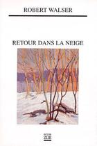 Couverture du livre « Retour dans la neige » de Robert Walser aux éditions Zoe