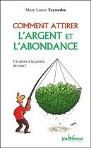 Couverture du livre « Comment attirer l'argent et l'abondance » de Mary-Laure Teyssedre aux éditions Editions Jouvence