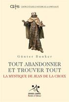 Couverture du livre « Tout abandonner et trouver tout » de Gunter Bunker aux éditions Parole Et Silence