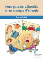 Couverture du livre « Pour parents débordés et en manque d'énergie » de Francine Ferland aux éditions Sainte Justine
