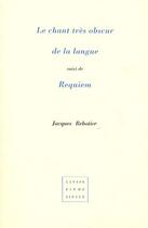 Couverture du livre « Le chant très obscur de la langue ; requiem » de Jacques Rebotier aux éditions Virgile