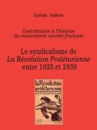 Couverture du livre « Le syndicalisme de la Révolution prolétarienne entre 1925 et 1939 » de Edward Sarboni aux éditions Acratie