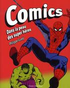 Couverture du livre « Comics ; dans la peau des super héros » de Philippe Guedj aux éditions Timee
