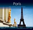 Couverture du livre « Paris ; une capitale traverse le temps » de Gerard Civet aux éditions Pages Du Monde