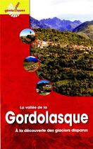 Couverture du livre « La vallée de la Gordolasque ; à la découverte des glaciers disparus » de Luc Moreau et Patrice Tordjman aux éditions Omniscience