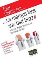 Couverture du livre « Tout savoir sur... ; la marque face aux bad buzz ; anticiper et gérer les crises sur les médias sociaux » de Antoine Dupin et Romain Boussicaud aux éditions Editions Kawa