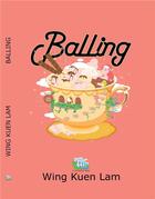 Couverture du livre « Balling » de Wing Kuen Lam aux éditions L'aqueduc Bleu