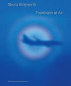 Couverture du livre « Topologies of air » de Shona Illingworth aux éditions Sternberg Press