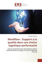 Couverture du livre « Workflow : support a la qualite dans une chaine logistique performante » de Ben Rhouma Zied aux éditions Editions Universitaires Europeennes