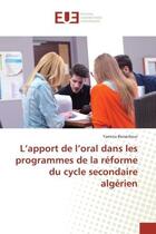 Couverture du livre « L'apport de l'oral dans les programmes de la reforme du cycle secondaire algerien » de Benachour aux éditions Editions Universitaires Europeennes