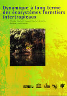 Couverture du livre « Dynamique à long terme des écosystèmes forestiers intertropicaux » de Michel Servant et Simone Servant-Vildary aux éditions Unesco