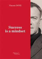 Couverture du livre « Success is a mindset » de Vincent Doye aux éditions Baudelaire