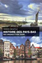 Couverture du livre « Histoire des Pays-Bas » de Thomas Beaufils aux éditions Tallandier