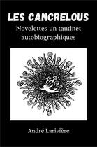 Couverture du livre « Les Cancrelous : Novelettes un tantinet autobiographiques » de Andre Lariviere aux éditions Librinova