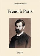 Couverture du livre « Freud à Paris » de Josepha Laroche aux éditions Verone