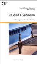 Couverture du livre « De Séoul à Pyongyang » de Pascal Dayez-Burgeon aux éditions Le Cavalier Bleu