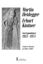 Couverture du livre « Martin heidegger / erhart kastner- correspondance 1953 1974 » de Carron Hubert aux éditions Sydney Laurent