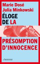 Couverture du livre « Eloge de la présomption d'innocence » de Marie Dose et Julia Minkows aux éditions L'observatoire