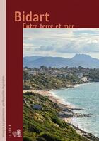 Couverture du livre « Bidart : Entre terre et mer » de Eric Cron et Adrienne Barroche et Maite Ehlinger aux éditions Geste