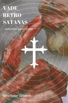 Couverture du livre « Vade retro satanas ; nouvelle apocryphe » de Stephane Grisard aux éditions Bookelis