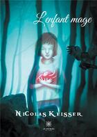 Couverture du livre « L'enfant mage » de Nicolas Keisser aux éditions Le Lys Bleu