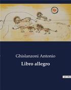 Couverture du livre « Libro allegro » de Ghislanzoni Antonio aux éditions Culturea