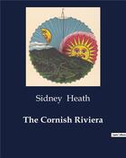 Couverture du livre « The Cornish Riviera » de Sidney Heath aux éditions Culturea