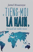 Couverture du livre « « Tiens-moi la main » » de Jamel Mouaouya aux éditions Le Lys Bleu