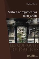 Couverture du livre « Surtout ne regardez pas mon jardin » de Stephane Guerin aux éditions Dacres