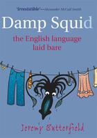 Couverture du livre « Damp Squid: The English Language Laid Bare » de Jeremy Butterfield aux éditions Oup Oxford