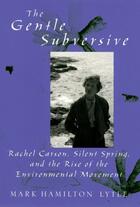 Couverture du livre « The Gentle Subversive: Rachel Carson, Silent Spring, and the Rise of t » de Lytle Mark Hamilton aux éditions Oxford University Press Usa