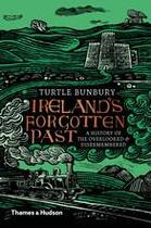 Couverture du livre « Ireland's forgotten past a history of the overlooked and disremembered » de Bunbury Turtle aux éditions Thames & Hudson