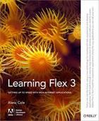 Couverture du livre « Learning Flex 3 » de Cole Alaric aux éditions O Reilly