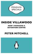 Couverture du livre « Inside Villawood: Penguin Specials » de Mitchell Peter aux éditions Penguin Books Ltd Digital