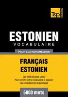 Couverture du livre « Vocabulaire Français-Estonien pour l'autoformation - 5000 mots » de Andrey Taranov aux éditions T&p Books