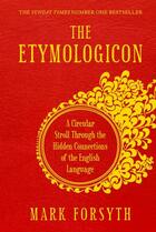 Couverture du livre « The etymologicon » de Mark Forsyth aux éditions Icon Books