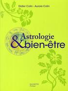 Couverture du livre « Astrologie et bien-être » de Didier Colin et Aurore Colin aux éditions Hachette Pratique