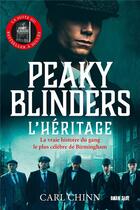 Couverture du livre « Peaky Blinders : l'héritage ; la vraie histoire du gang le plus célèbre de Birmingham » de Carl Chinn aux éditions Hachette Pratique