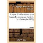 Couverture du livre « Leçons d'arithmétique pour les écoles primaires. 2e édition. Partie 1 » de Limasset Hippolyte aux éditions Hachette Bnf