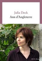 Couverture du livre « Ann d'Angleterre » de Julia Deck aux éditions Seuil