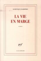 Couverture du livre « La vie en marge » de Dominique Barberis aux éditions Gallimard