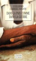 Couverture du livre « Dans la paix comme dans la guerre » de Gui Cabrera Infante aux éditions Gallimard
