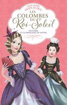 Couverture du livre « Les colombes du Roi-Soleil t.12 ; Victoire et la princesse de Savoie » de Anne-Marie Desplat-Duc aux éditions Flammarion Jeunesse