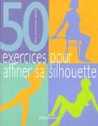 Couverture du livre « Cinquante Exercices Pour Affiner Sa Silhouette » de Jean-Christophe Berlin aux éditions Flammarion